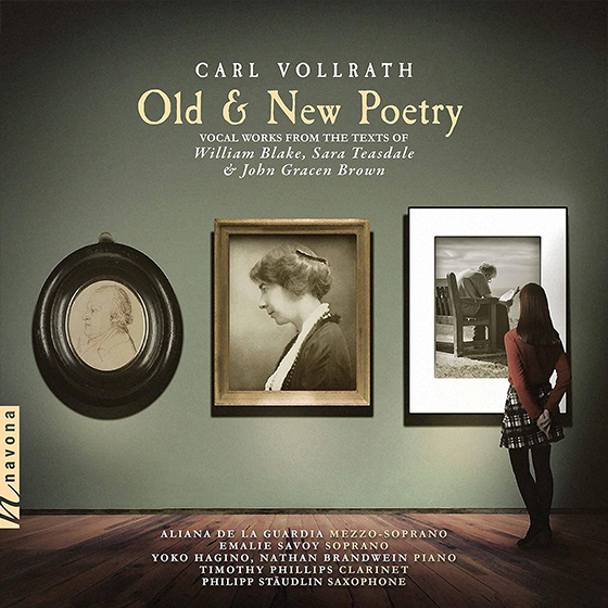 Carl Vollrath, Old & New Poetry, Vocal Works From The Texts Of William Blake, Sara Teasdale & John Gracen Brown